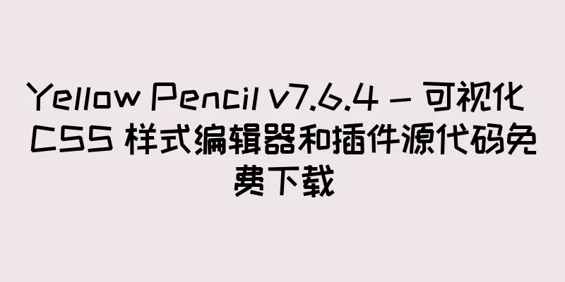 Yellow Pencil v7.6.4 - 可视化 CSS 样式编辑器和插件源代码免费下载