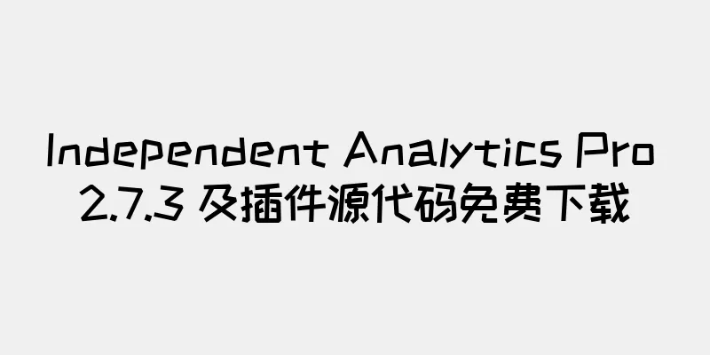 Independent Analytics Pro 2.7.3 及插件源代码免费下载