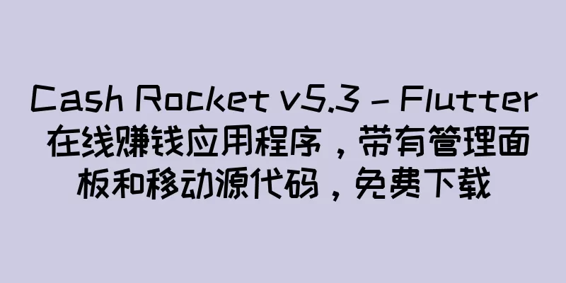 Cash Rocket v5.3 – Flutter 在线赚钱应用程序，带有管理面板和移动源代码，免费下载