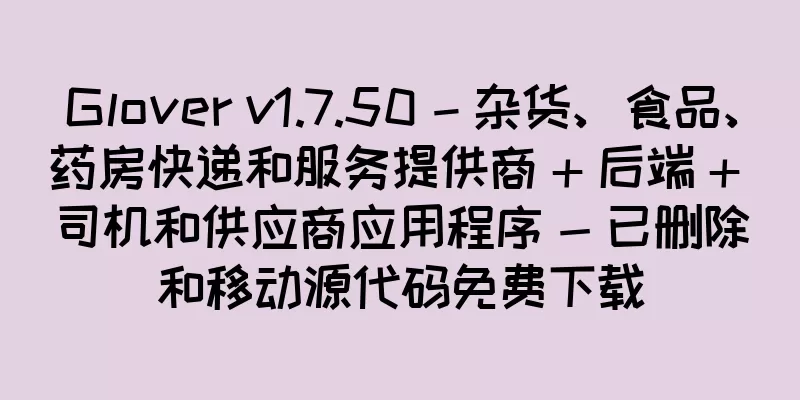 Glover v1.7.50 – 杂货、食品、药房快递和服务提供商 + 后端 + 司机和供应商应用程序 - 已删除和移动源代码免费下载