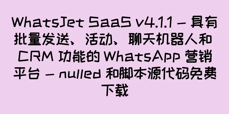 WhatsJet SaaS v4.1.1 - 具有批量发送、活动、聊天机器人和 CRM 功能的 WhatsApp 营销平台 - nulled 和脚本源代码免费下载