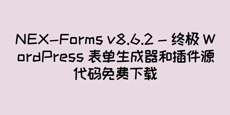 NEX-Forms v8.6.2 - 终极 WordPress 表单生成器和插件源代码免费下载