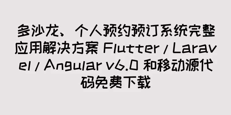 多沙龙、个人预约预订系统完整应用解决方案 Flutter / Laravel / Angular v6.0 和移动源代码免费下载