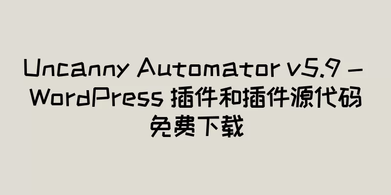 Uncanny Automator v5.9 - WordPress 插件和插件源代码免费下载