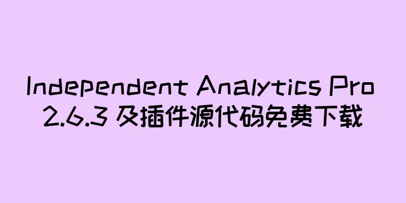 Independent Analytics Pro 2.6.3 及插件源代码免费下载