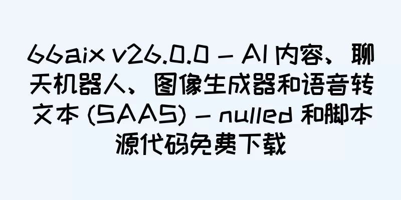 66aix v26.0.0 - AI 内容、聊天机器人、图像生成器和语音转文本 (SAAS) - nulled 和脚本源代码免费下载