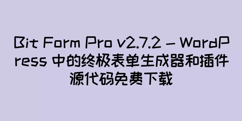 Bit Form Pro v2.7.2 - WordPress 中的终极表单生成器和插件源代码免费下载