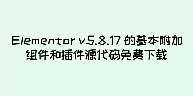 Elementor v5.8.17 的基本附加组件和插件源代码免费下载