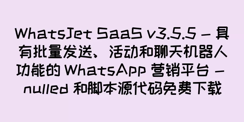 WhatsJet SaaS v3.5.5 - 具有批量发送、活动和聊天机器人功能的 WhatsApp 营销平台 - nulled 和脚本源代码免费下载