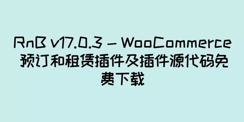 RnB v17.0.3 - WooCommerce 预订和租赁插件及插件源代码免费下载