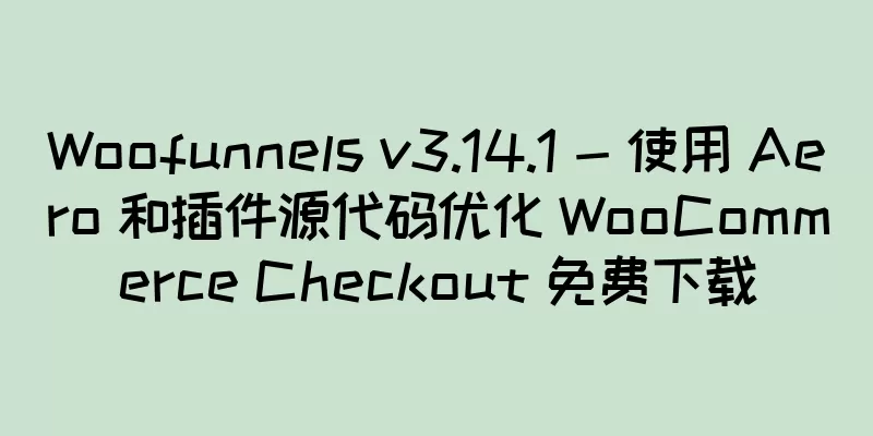 Woofunnels v3.14.1 - 使用 Aero 和插件源代码优化 WooCommerce Checkout 免费下载