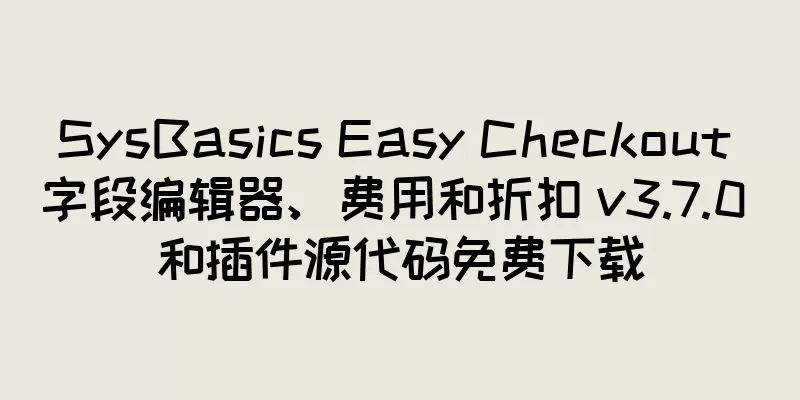 SysBasics Easy Checkout 字段编辑器、费用和折扣 v3.7.0 和插件源代码免费下载