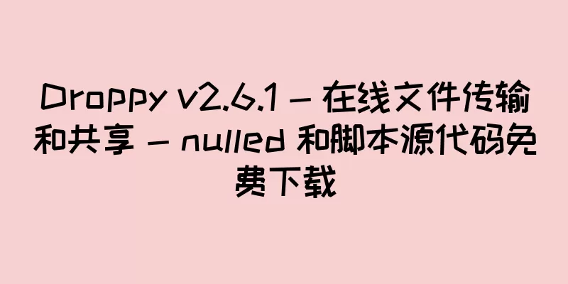 Droppy v2.6.1 - 在线文件传输和共享 - nulled 和脚本源代码免费下载
