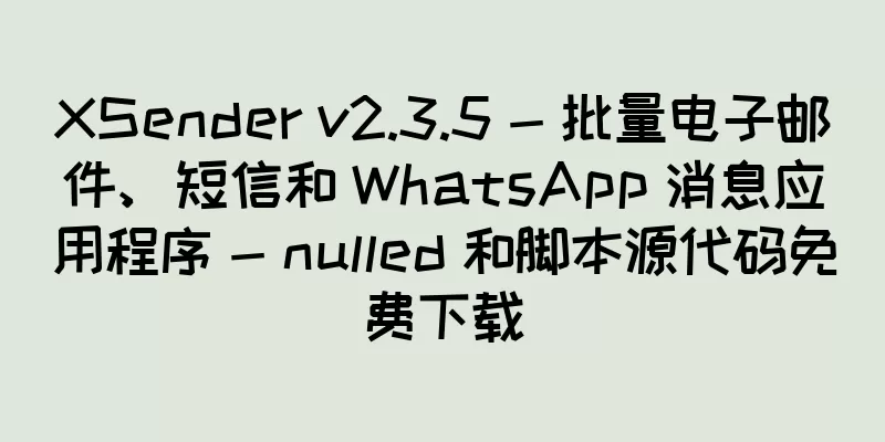 XSender v2.3.5 - 批量电子邮件、短信和 WhatsApp 消息应用程序 - nulled 和脚本源代码免费下载