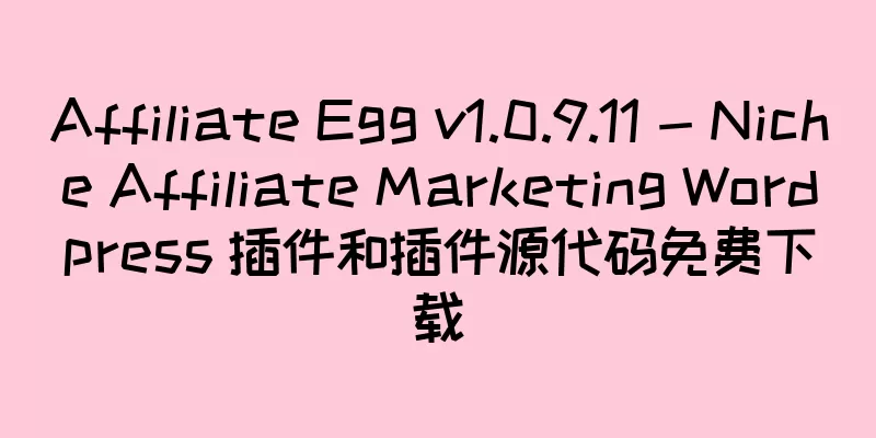 Affiliate Egg v1.0.9.11 - Niche Affiliate Marketing Wordpress 插件和插件源代码免费下载
