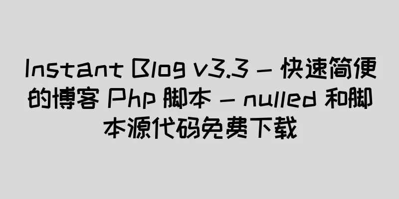 Instant Blog v3.3 - 快速简便的博客 Php 脚本 - nulled 和脚本源代码免费下载