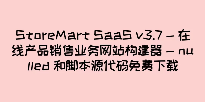StoreMart SaaS v3.7 - 在线产品销售业务网站构建器 - nulled 和脚本源代码免费下载