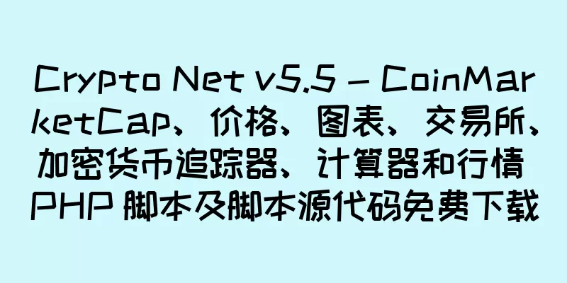Crypto Net v5.5 - CoinMarketCap、价格、图表、交易所、加密货币追踪器、计算器和行情 PHP 脚本及脚本源代码免费下载