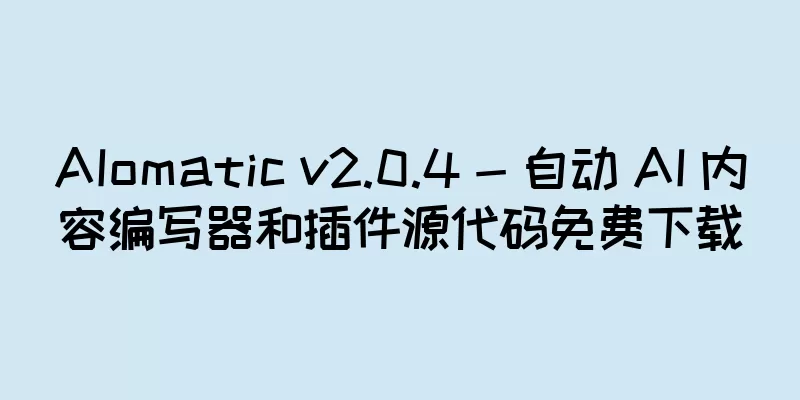 AIomatic v2.0.4 - 自动 AI 内容编写器和插件源代码免费下载