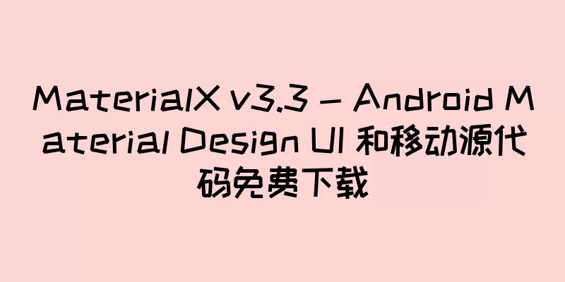 MaterialX v3.3 - Android Material Design UI 和移动源代码免费下载