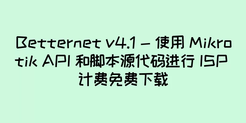 Betternet v4.1 - 使用 Mikrotik API 和脚本源代码进行 ISP 计费免费下载