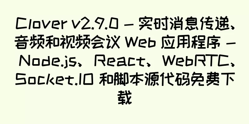 Clover v2.9.0 - 实时消息传递、音频和视频会议 Web 应用程序 - Node.js、React、WebRTC、Socket.IO 和脚本源代码免费下载