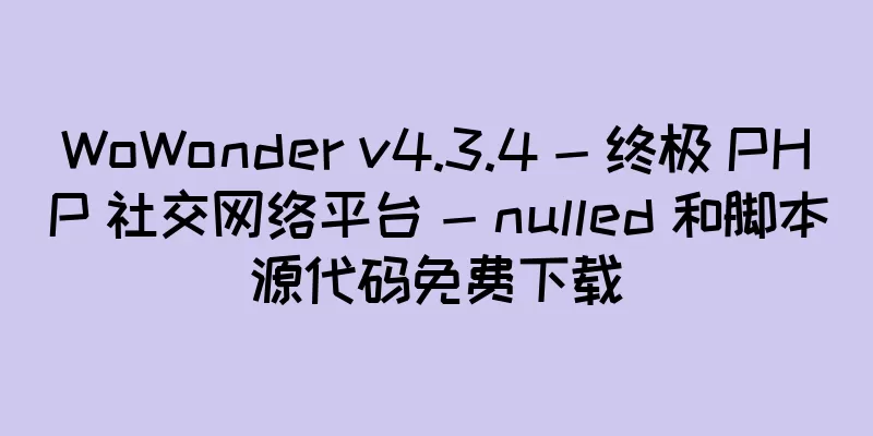 WoWonder v4.3.4 - 终极 PHP 社交网络平台 - nulled 和脚本源代码免费下载