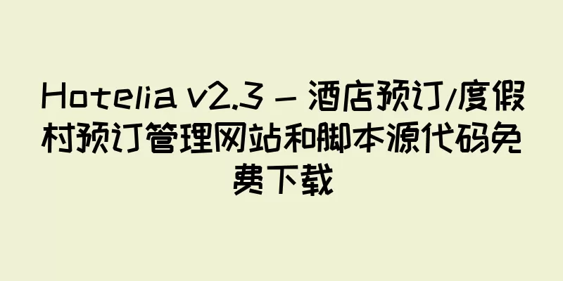 Hotelia v2.3 - 酒店预订/度假村预订管理网站和脚本源代码免费下载
