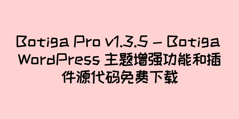 Botiga Pro v1.3.5 - Botiga WordPress 主题增强功能和插件源代码免费下载