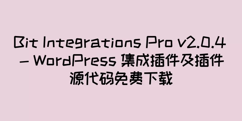 Bit Integrations Pro v2.0.4 - WordPress 集成插件及插件源代码免费下载