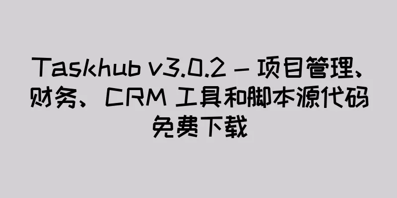 Taskhub v3.0.2 - 项目管理、财务、CRM 工具和脚本源代码免费下载