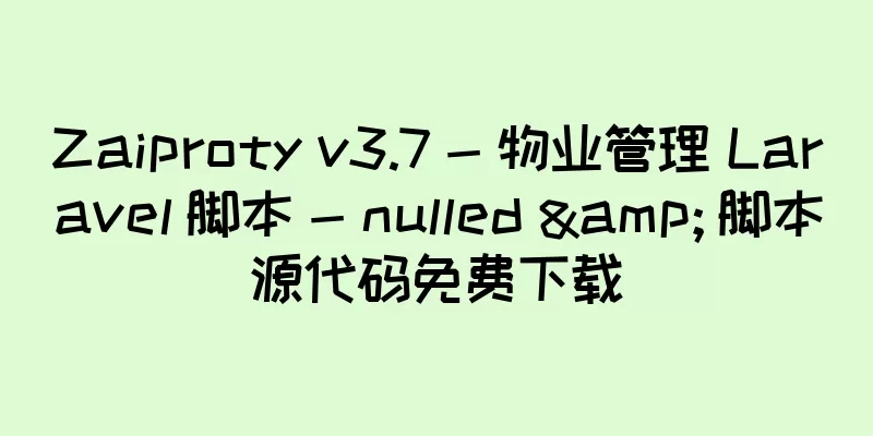 Zaiproty v3.7 - 物业管理 Laravel 脚本 - nulled & 脚本源代码免费下载