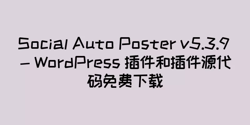 Social Auto Poster v5.3.9 - WordPress 插件和插件源代码免费下载