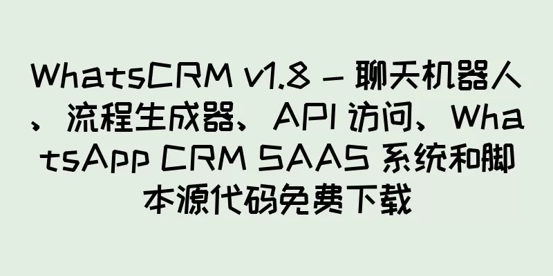 WhatsCRM v1.8 - 聊天机器人、流程生成器、API 访问、WhatsApp CRM SAAS 系统和脚本源代码免费下载