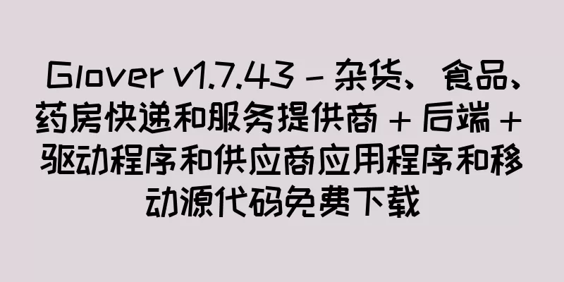 Glover v1.7.43 – 杂货、食品、药房快递和服务提供商 + 后端 + 驱动程序和供应商应用程序和移动源代码免费下载