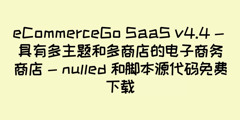 eCommerceGo SaaS v4.4 - 具有多主题和多商店的电子商务商店 - nulled 和脚本源代码免费下载