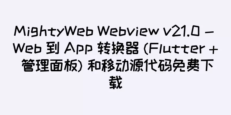 MightyWeb Webview v21.0 - Web 到 App 转换器 (Flutter + 管理面板) 和移动源代码免费下载