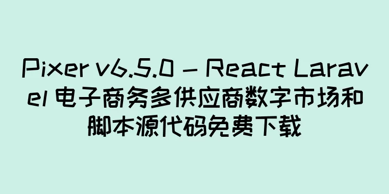 Pixer v6.5.0 - React Laravel 电子商务多供应商数字市场和脚本源代码免费下载