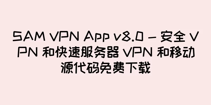SAM VPN App v8.0 - 安全 VPN 和快速服务器 VPN 和移动源代码免费下载