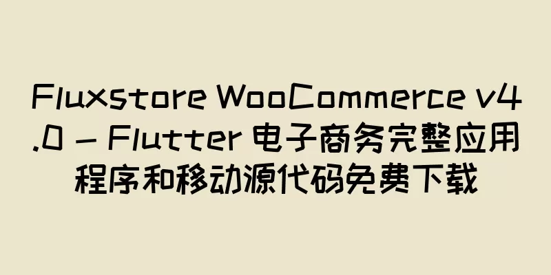 Fluxstore WooCommerce v4.0 - Flutter 电子商务完整应用程序和移动源代码免费下载