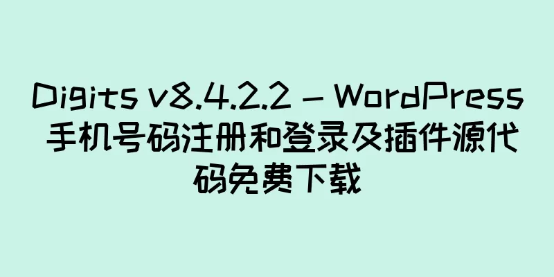 Digits v8.4.2.2 - WordPress 手机号码注册和登录及插件源代码免费下载