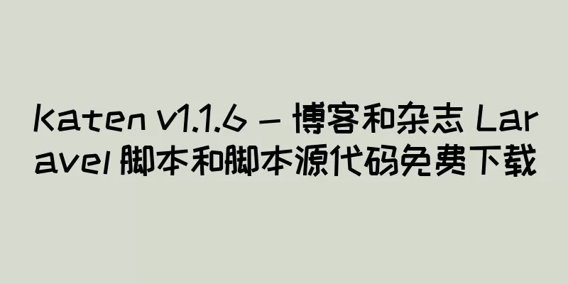 Katen v1.1.6 - 博客和杂志 Laravel 脚本和脚本源代码免费下载